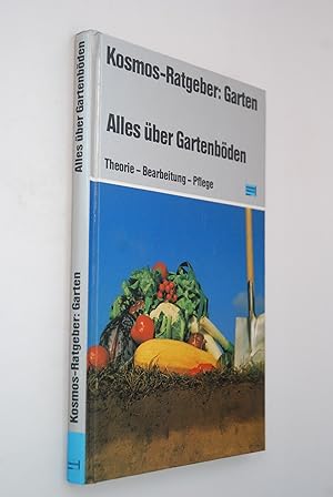 Alles über Gartenböden. Theorie - Bearbeitung - Pflege.