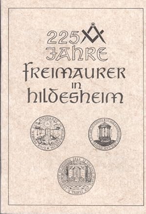 225 Jahre Freimaurer in Hildesheim 1762 - 1987.