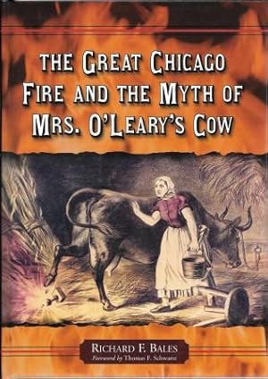 Seller image for The Great Chicago Fire and the Myth of Mrs. O'Leary's Cow [ Inscribed and Signed by the Author ] for sale by Works on Paper