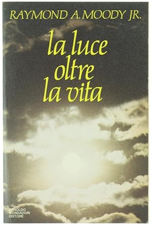 Immagine del venditore per LA LUCE OLTRE LA VITA.: venduto da Bergoglio Libri d'Epoca