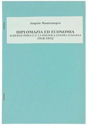 DIPLOMAZIA ED ECONOMIA: ALBERTO PIRELLI E LA POLITICA ESTERA ITALIANA 1918-1932.: