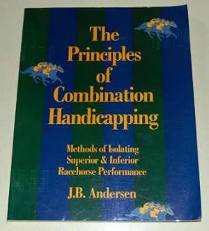 The Principles of Combination Handicapping Methods of Isolating Superior & Inferior Racehorse Per...
