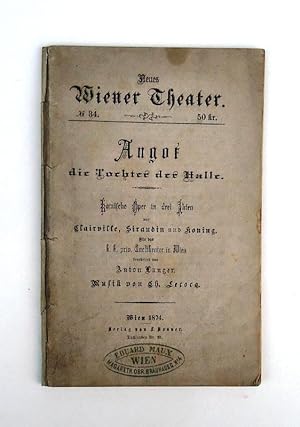 Immagine del venditore per Angot die Tochter der Halle. Komische Oper in drei Akten von Clairville, Siraudin und Koning. Fr das k. k. priv. Carltheater in Wien bearbeitet von Anton Langer. Musik von Ch. Lecocq. venduto da erlesenes  Antiquariat & Buchhandlung