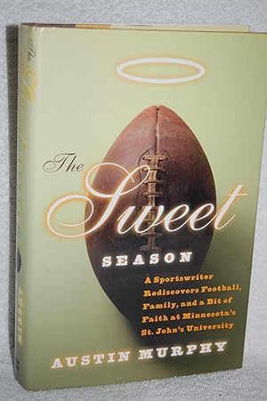 Seller image for The Sweet Season; A Sportswriter Rediscovers Football, Family, and a Bit of Faith at Minnesota's St. John's University for sale by Books by White/Walnut Valley Books