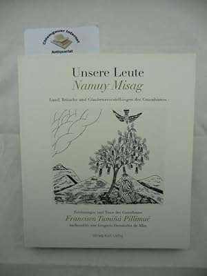 Imagen del vendedor de Unsere Leute : Land, Bruche und Glaubensvorstellungen der Guambianos = Namuy misag. Zeichnungen und Texte des Guambiano. Nacherzhlt von Gregorio Hernndez de Alba. Mit einem Essay von Brett Troyan. Hrsg. von Godula Buchholz. Deutsch von Helmut Frielinghaus a la venta por Chiemgauer Internet Antiquariat GbR