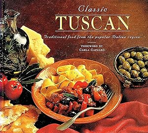 Classic Tuscan : Traditional Food From The Popular Italian Region :