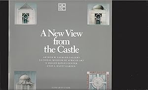 Seller image for A New View from the Castle: Arthur M. Sackler Gallery, National Museum Of African Art, S. Dillon Ripley Center, Enid A. Haupt Garden (Signed) for sale by Rareeclectic