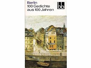 Berlin. 100 Gedichte aus 100 Jahren. 1. Auflage. Mit Widmung von Hanns Kristian Schlosser vom 31....