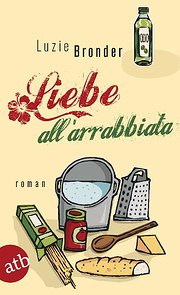 Bild des Verkufers fr Liebe all'arrabbiata : Roman. Originalausgabe zum Verkauf von AHA-BUCH