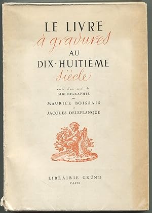 Image du vendeur pour Le Livre a Gravures: Au XVIII Siecle: Suivi D'Un Essai De Bibliographie mis en vente par Between the Covers-Rare Books, Inc. ABAA