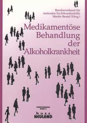 Medikamentöse Behandlung der Alkoholkrankheit. Bundesverband für Stationäre Suchtkrankenhilfe. BU...