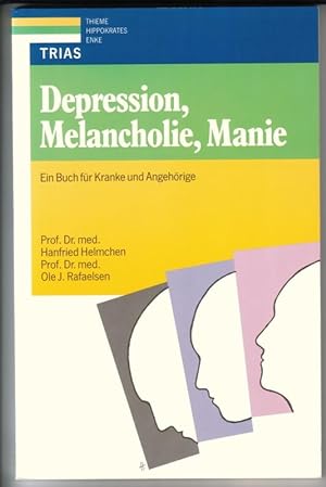 Depression, Melancholie, Manie. Ein Buch für Kranke und Angehörige. TRIAS Thieme Hippokrates Enke...