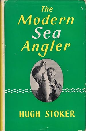 Seller image for THE MODERN SEA ANGLER. By Hugh Stoker. Illustrated with half-tones and line drawings by the author. Third edition. for sale by Coch-y-Bonddu Books Ltd