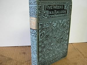 Five Weeks in a Ballon: Or, Journeys and Discoveries in Africa By Three Englishmen. Compiled in F...