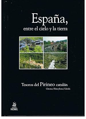 Seller image for ESPAA ENTRE EL CIELO Y LA TIERRA. TESOROS DEL PIRINEO CATALN: GIRONA  BARCELONA  LLEIDA. for sale by Librera Torren de Rueda