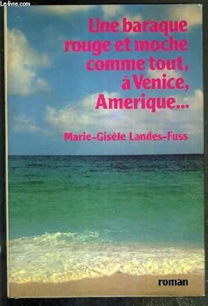 Seller image for UNE BARAQUE ROUGE ET MOCHE COMME TOUT, A VENICE, AMERIQUE. for sale by Le-Livre