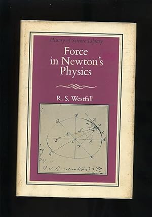 Image du vendeur pour FORCE IN NEWTON'S PHYSICS: THE SCIENCE OF DYNAMICS IN THE SEVENTEENTH CENTURY mis en vente par Orlando Booksellers