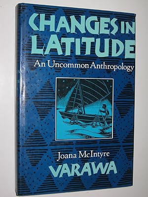 Seller image for Changes in Latitude : An Uncommon Anthropology for sale by Manyhills Books