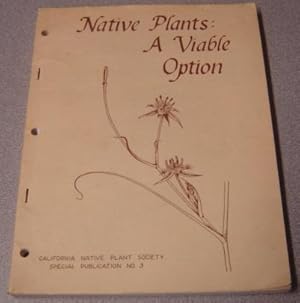 Bild des Verkufers fr Symposium Proceedings: Native Plants: A Viable Option (California Native Plant Society Special Publication No. 3) zum Verkauf von Books of Paradise