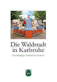 Bild des Verkufers fr Die Waldstadt in Karlsruhe Ein lebendiger Stadtteil im Grnen zum Verkauf von Herr Klaus Dieter Boettcher