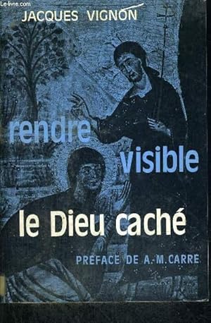 Bild des Verkufers fr RENDRE VISIBLE LE DIEU CACHE zum Verkauf von Le-Livre