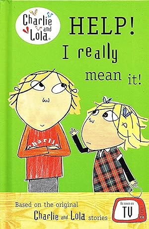 Seller image for Charlie And Lola : Help ! I Really Mean It ! : for sale by Sapphire Books