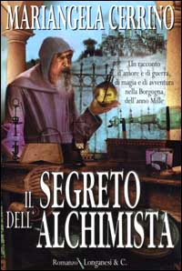 Imagen del vendedor de Il Segreto dell'Alchimista. Un racconto d'amore e di guerra, di magia e d'avventura nella Borgogna dell'anno Mille. a la venta por FIRENZELIBRI SRL