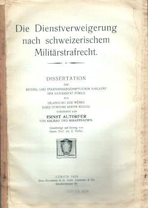 Die Dienstverweigerung nach schweizerischem Militärstrafrecht. Dissertation.