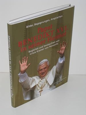 Papst Benedikt XVI. in seiner Heimat Bilder, Begegnungen, Ansprachen