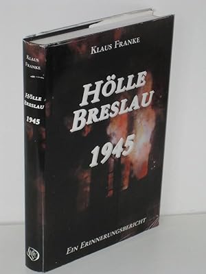 Hölle Breslau 1945 Ein Erinnerungsbericht