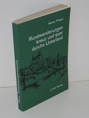 Image du vendeur pour Rundwanderungen - kreuz und quer durchs Unterland mis en vente par Antiquariat Foertsch
