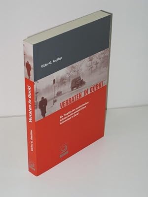 Image du vendeur pour Verraten in Gorki Die Tragdie der auslndischen Arbeiter in den sowjetischen Autowerken in Gorki mis en vente par Antiquariat Foertsch