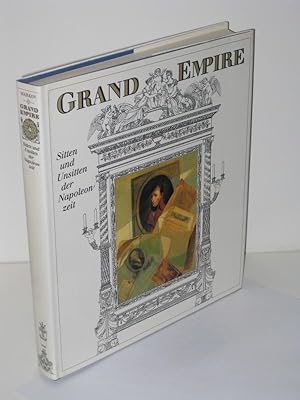 Grand Empire Sitten und Unsitten der Napoleonzeit