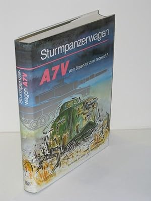 Sturmpanzerwagen A7V - Vom Urpanzer zum Leopard 2 Ein Beitrag zur Militär- und Technikgeschichte