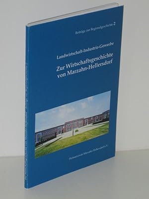 Bild des Verkufers fr Zur Wirtschaftsgeschichte von Marzahn-Hellersdorf Landwirtschaft-Industrie-Gewerbe zum Verkauf von Antiquariat Foertsch