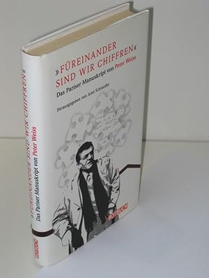 Füreinander sind wir Chiffren Das Pariser Manuskript von Peter Weis