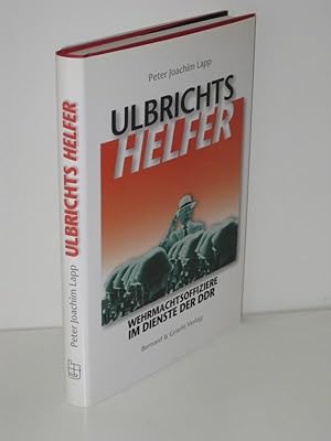 Bild des Verkufers fr Ulbrichts Helfer Wehrmachtsoffiziere im Dienste der DDR zum Verkauf von Antiquariat Foertsch