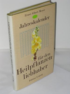 Jahreskalender für den Heilpflanzenliebhaber Ratschläge aus der grünen Apotheke