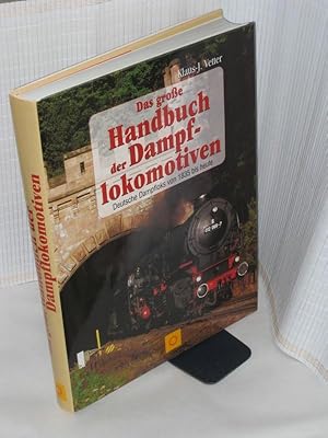 Das große Handbuch der Dampflokomotiven Deutsche Dampfloks von 1835 bis heute