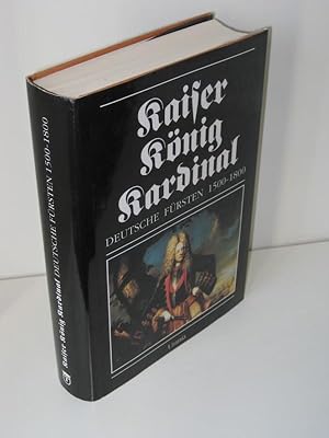 Kaiser König Kardinal Deutsche Fürsten 1500 - 1800