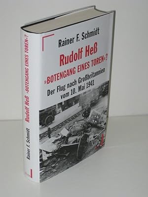 Rudolf Heß "Botengang eines Toren"? Der Flug nach Großbritannien vom 10. Mai 1941