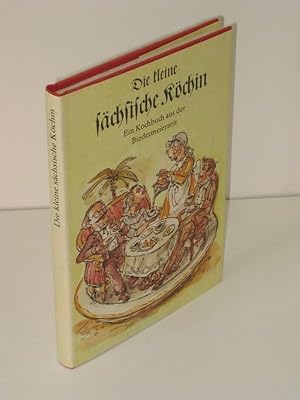 Die kleine sächsische Köchin Ein Kochbuch aus der Biedermeierzeit