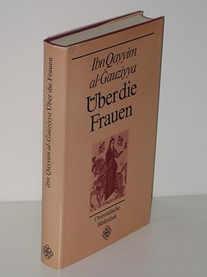 Über die Frauen Liebeshistorien und Liebeserfahrung aus dem arabischen Mittelalter