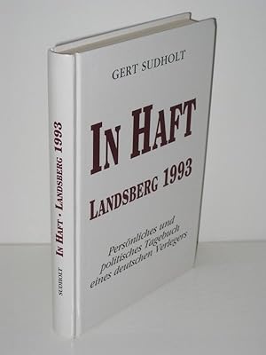 In Haft Landsberg 1993 Persönliches und politisches Tagebuch eines deutschen Verlegers