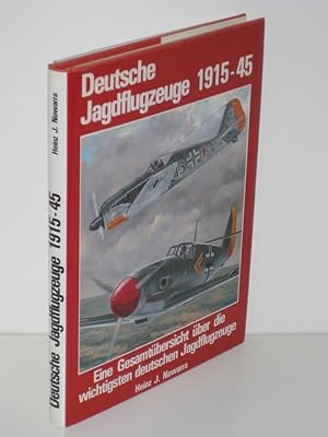 Deutsche Jagdflugzeuge 1915-1945 Eine Gesamtübersicht über die wichtigsten deutschen Jagdflugzeuge