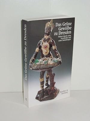 Image du vendeur pour Das Grne Gewlbe zu Dresden Fhrer durch seine Geschichte und seine Sammlungen mis en vente par Antiquariat Foertsch