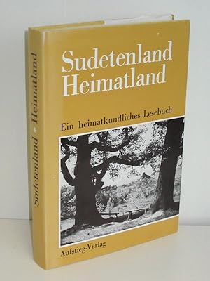 Bild des Verkufers fr Sudetenland Heimatland Ein Heimatkundliches Lesebuch zum Verkauf von Antiquariat Foertsch