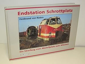 Endstation Schrottplatz Ein Streifzug vom Abstellplatz zum Alteisen