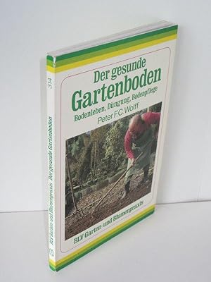 Der gesunde Gartenboden Bodenleben, Düngung, Bodenpflege