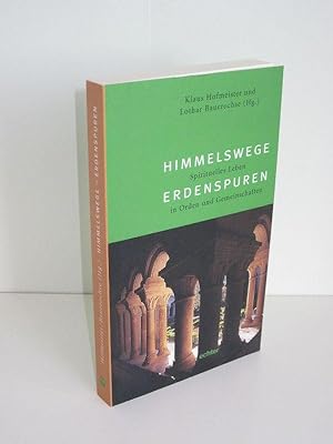 Himmelswege Erdenspuren Spirituelles Leben in Orden und Gemeinschaften